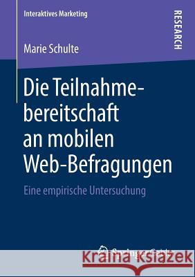 Die Teilnahmebereitschaft an Mobilen Web-Befragungen: Eine Empirische Untersuchung Schulte, Marie 9783658217945 Springer Gabler - książka