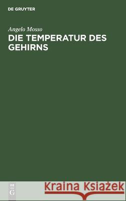 Die Temperatur des Gehirns: Untersuchungen Angelo Mosso 9783112687376 De Gruyter (JL) - książka