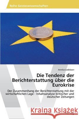 Die Tendenz der Berichterstattung über die Eurokrise Ledeboer Annika 9783639633771 AV Akademikerverlag - książka