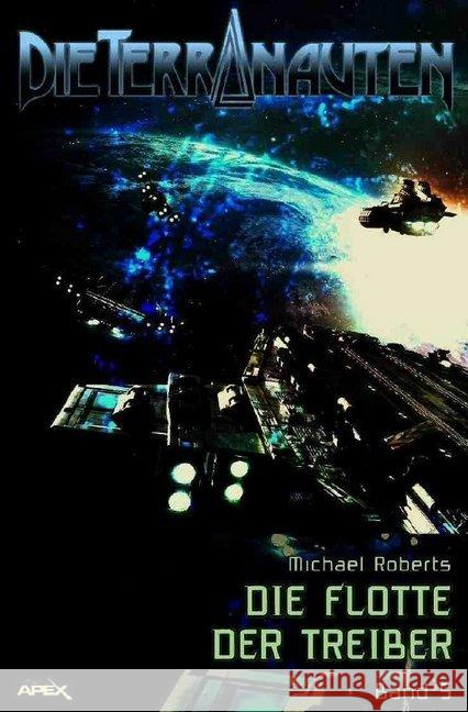 DIE TERRANAUTEN, Band 5: DIE FLOTTE DER TREIBER : Die große Science-Fiction-Saga! Roberts, Michael 9783748555674 epubli - książka