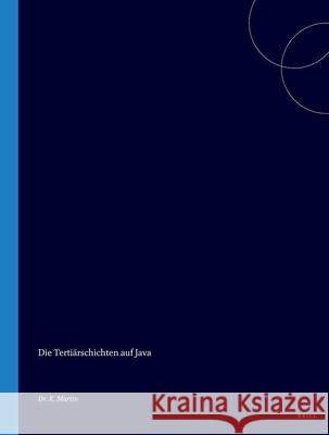 Die Tertiärschichten Auf Java: Nach Den Entdeckungen Von Fr. Junghuhn K. Martin 9789004567665 Brill - książka