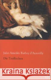 Die Teuflischen Barbey d'Aurevilly, Jules 9783862675838 Europäischer Literaturverlag - książka
