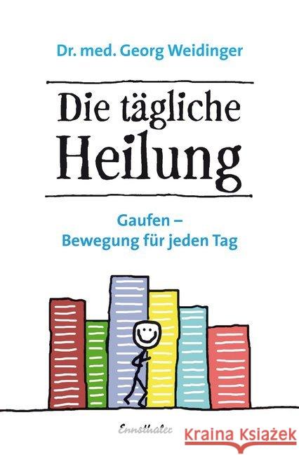 Die tägliche Heilung : Gaufen - Bewegung für jeden Tag Weidinger, Georg 9783850689281 Ennsthaler - książka