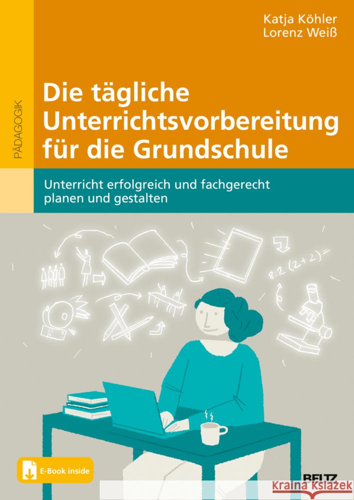 Die tägliche Unterrichtsvorbereitung für die Grundschule, m. 1 Buch, m. 1 E-Book Köhler, Katja, Weiß, Lorenz 9783407632562 Beltz - książka