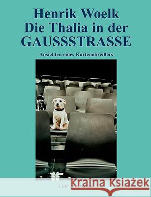 Die Thalia in der GAUSSSTRASSE: Ansichten eines Kartenabreißers Woelk, Henrik 9783837005356 Books on Demand - książka