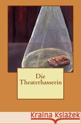 Die Theaterhasserin Lord Schadt 9781500442644 Createspace - książka