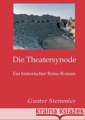 Die Theatersynode: Ein historischer Reise-Roman Stemmler, Gunter 9783347067424 Tredition Gmbh - książka