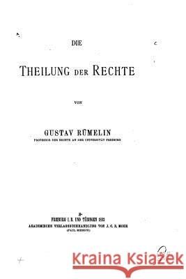 Die Theilung der Rechte Rumelin, Gustav 9781517516826 Createspace - książka