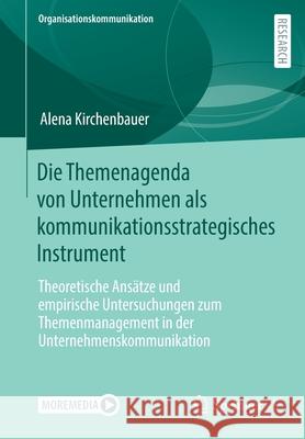 Die Themenagenda Von Unternehmen ALS Kommunikationsstrategisches Instrument: Theoretische Ansätze Und Empirische Untersuchungen Zum Themenmanagement i Kirchenbauer, Alena 9783658313173 Springer vs - książka