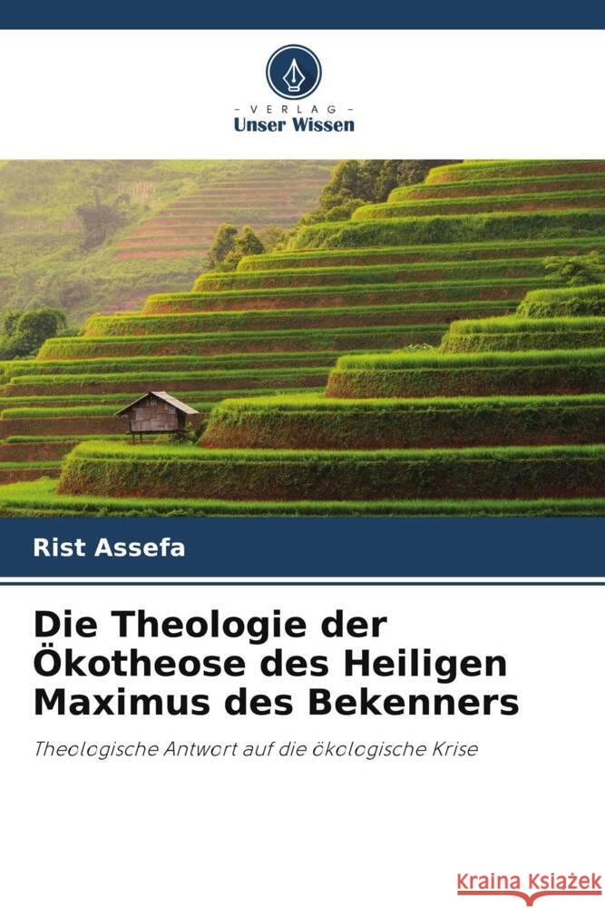 Die Theologie der Ökotheose des Heiligen Maximus des Bekenners Assefa, Rist 9786205241981 Verlag Unser Wissen - książka