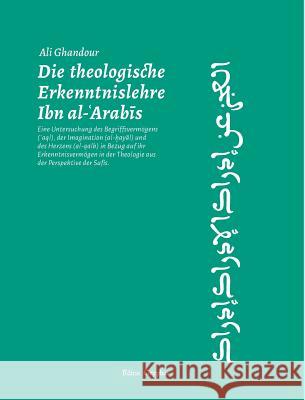 Die theologische Erkenntnislehre Ibn al-Arabis Ghandour, Ali 9783981755138 Editio Gryphus - książka