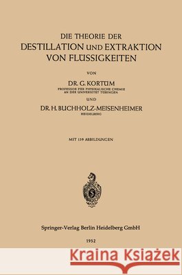 Die Theorie Der Destillation Und Extraktion Von Flüssigkeiten Kortüm, Gustav 9783540016380 Not Avail - książka