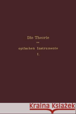 Die Theorie Der Optischen Instrumente: I. Band. Die Bilderzeugung in Optischen Instrumenten E. Rohr P. Culmann S. Czapski 9783642506130 Springer - książka