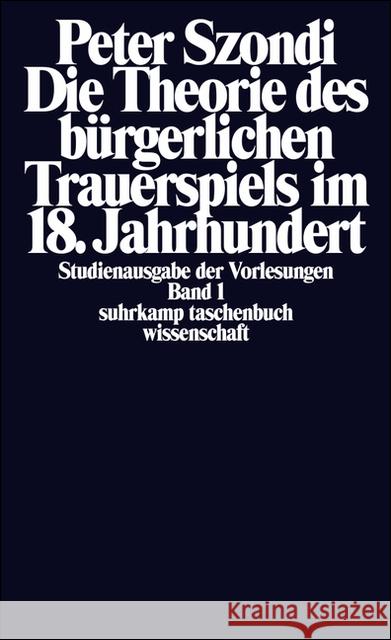 Die Theorie des bürgerlichen Trauerspiels im 18. Jahrhundert : Der Kaufmann, der Hausvater und der Hofmeister. Mit e. Anh. über Moliere v. Wolfgang Fietkau. Hrsg. v. Gert Mattenklott Szondi, Peter 9783518276150 Suhrkamp - książka