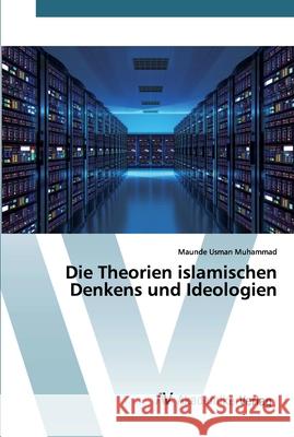 Die Theorien islamischen Denkens und Ideologien Maunde Usman Muhammad 9786202229999 AV Akademikerverlag - książka