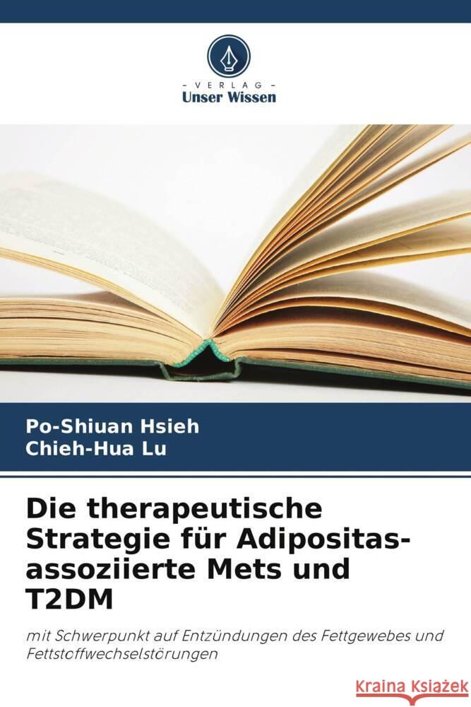 Die therapeutische Strategie f?r Adipositas-assoziierte Mets und T2DM Po-Shiuan Hsieh Chieh-Hua Lu 9786208049409 Verlag Unser Wissen - książka