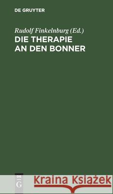 Die Therapie an Den Bonner Universitätskliniken Rudolf Finkelnburg, No Contributor 9783112365779 De Gruyter - książka