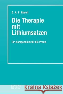 Die Therapie mit Lithiumsalzen: Ein Kompendium für die Praxis Rudolf, Gerhard A. E. 9783824420773 Deutscher Universitatsverlag - książka