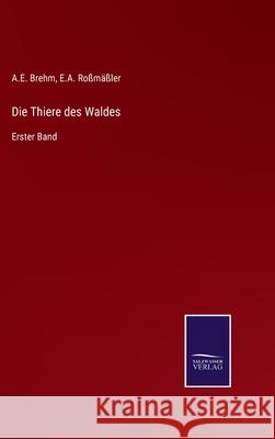 Die Thiere des Waldes: Erster Band Ro A. E. Brehm 9783752597813 Salzwasser-Verlag - książka