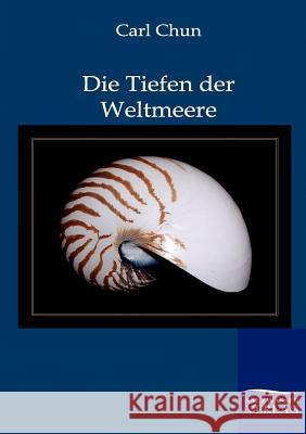 Die Tiefen der Weltmeere Chun, Carl 9783861958901 Salzwasser-Verlag - książka