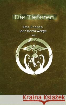 Die Tieferen 7: Das Rennen der Hornzwerge Liam Carter Manus Braith 9781515004820 Createspace Independent Publishing Platform - książka