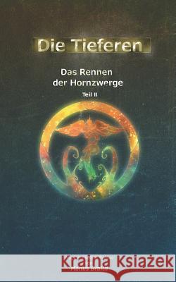 Die Tieferen 8: Das Rennen Der Hornzwerge - Teil 2 Liam Carter Manus Braith 9781731129352 Independently Published - książka