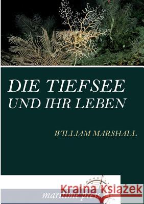 Die Tiefsee und ihr Leben Marshall, William 9783954271610 Maritimepress - książka