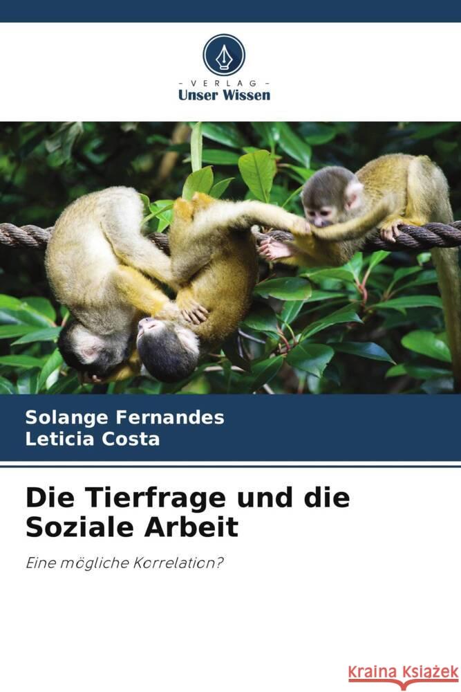 Die Tierfrage und die Soziale Arbeit Solange Fernandes Leticia Costa 9786207138500 Verlag Unser Wissen - książka