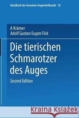 Die Tierischen Schmarotzer Des Anges A. Kramer Adolf Gaston Eugen Fick 9783662408803 Springer - książka