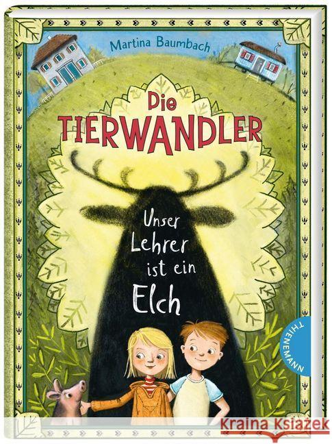 Die Tierwandler: Unser Lehrer ist ein Elch : Magische Abenteuergeschichte Baumbach, Martina 9783522185387 Thienemann in der Thienemann-Esslinger Verlag - książka