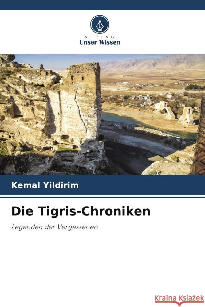 Die Tigris-Chroniken Kemal Yildirim 9786208111366 Verlag Unser Wissen - książka
