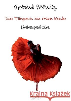 Die Tänzerin im roten Kleide Pöllnitz, Roland 9783754330883 Books on Demand - książka