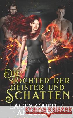 Die Tochter der Geister und Schatten Andersen Lacey Carter Andersen 9798795285818 Independently published - książka