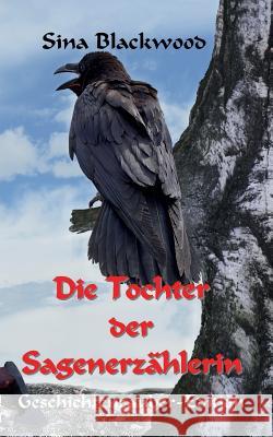 Die Tochter der Sagenerzählerin Sina Blackwood 9783741227455 Books on Demand - książka