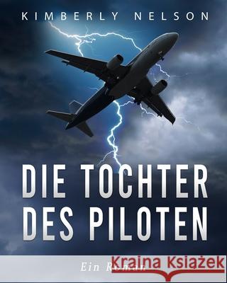 Die Tochter des Piloten: Ein Roman Kimberly Nelson 9781803435206 Kimberly Nelson - książka