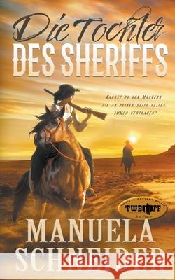 Die Tochter des Sheriffs Manuela Schneider 9781647348557 Wolfpack Publishing - książka