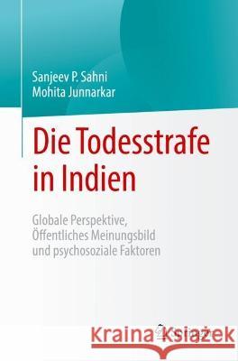 Die Todesstrafe in Indien: Globale Perspektive, Öffentliches Meinungsbild Und Psychosoziale Faktoren Sahni, Sanjeev P. 9789811967702 Springer - książka