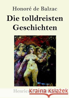 Die tolldreisten Geschichten (Großdruck) Honoré de Balzac 9783847840725 Henricus - książka