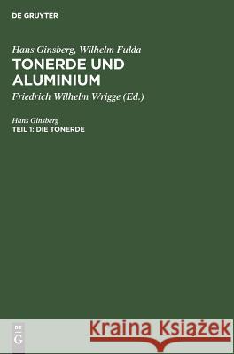 Die Tonerde Wilhelm Friedrich Wilhelm Fulda Wrigge, Friedrich Wilhelm Wrigge 9783111213194 De Gruyter - książka