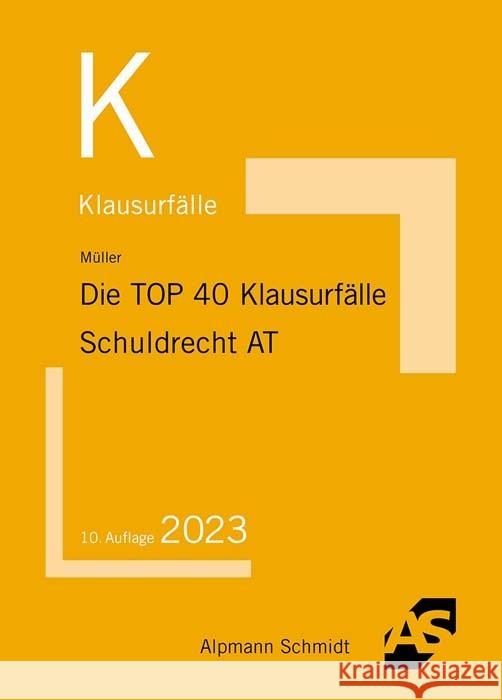 Die TOP 40 Klausurfälle Schuldrecht AT Müller, Frank 9783867528733 Alpmann und Schmidt - książka