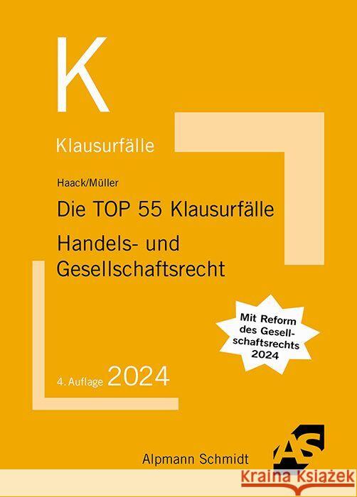 Die TOP 55 Klausurfälle Handels- und Gesellschaftsrecht Haack, Claudia, Müller, Frank 9783867529129 Alpmann und Schmidt - książka