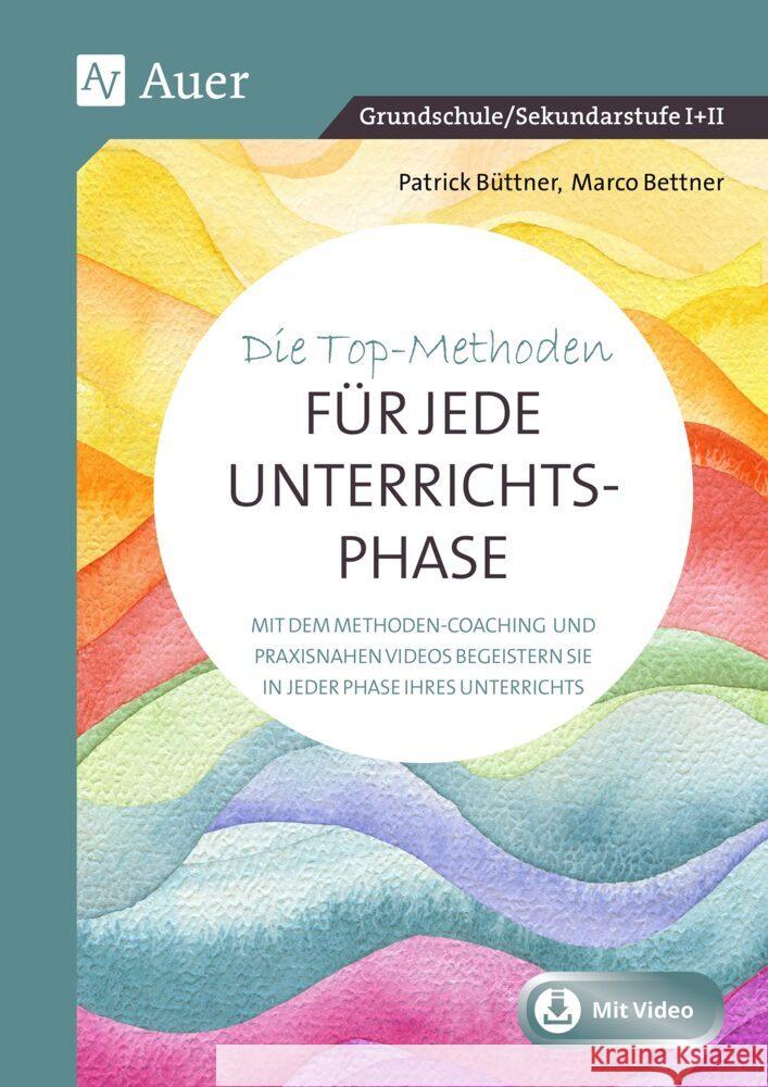 Die Top-Methoden für jede Unterrichtsphase Bettner, Marco, Büttner, Patrick 9783403089506 Auer Verlag in der AAP Lehrerwelt GmbH - książka