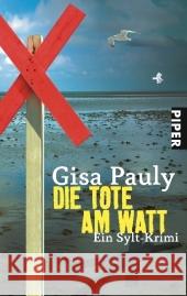 Die Tote am Watt : Ein Sylt-Krimi. Originalausgabe Pauly, Gisa   9783492247689 Piper - książka