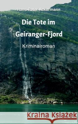 Die Tote im Geiranger Fjord Hans-Peter Ackermann 9783753424804 Books on Demand - książka