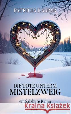 Die Tote unterm Mistelzweig Kaspar, Patricia 9783711611567 Novum - książka