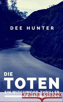 Die Toten. Ein Witchwood-Thriller Dee Hunter 9781515340560 Createspace Independent Publishing Platform - książka