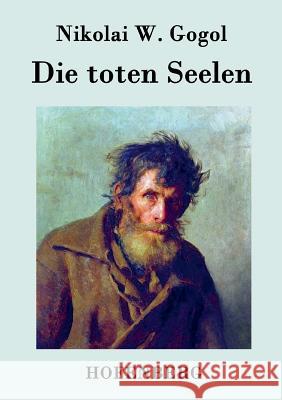 Die toten Seelen: oder Tschitschikows Abenteuer Nikolai W. Gogol 9783843074582 Hofenberg - książka