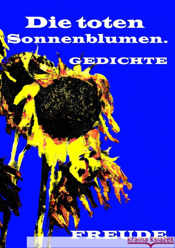 Die toten Sonnenblumen. Freude, Manfred H. 9783758403880 epubli - książka