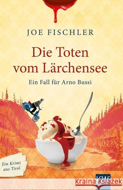 Die Toten vom Lärchensee : Ein Fall für Arno Bussi. Ein Krimi aus Tirol Fischler, Joe 9783462053203 Kiepenheuer & Witsch - książka