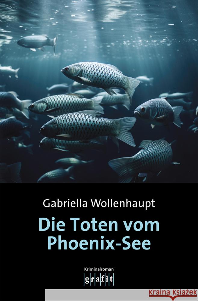 Die Toten vom Phoenix-See Wollenhaupt, Gabriella 9783986590208 Grafit - książka